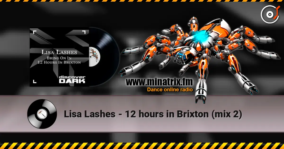 Lisa Lashes - 12 hours in Brixton (mix 2) жоғары сапада онлайн тыңдау | Minatrix.FM