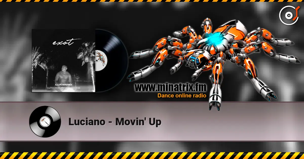 Luciano - Movin' Up жоғары сапада онлайн тыңдау | Minatrix.FM