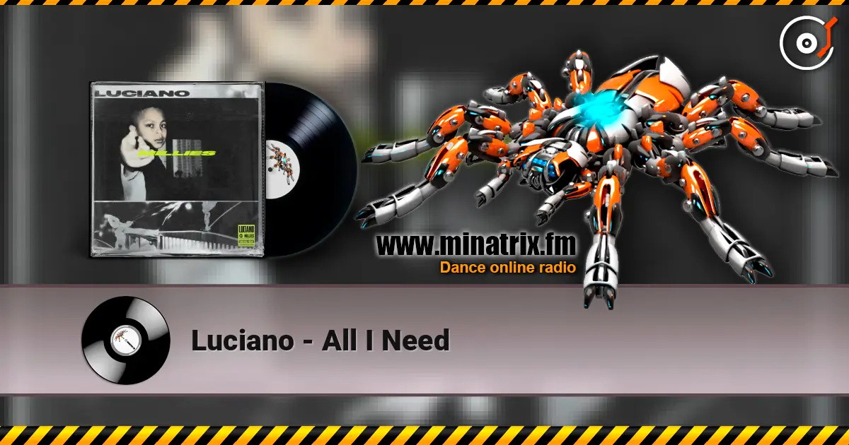 Luciano - All I Need жоғары сапада онлайн тыңдау | Minatrix.FM