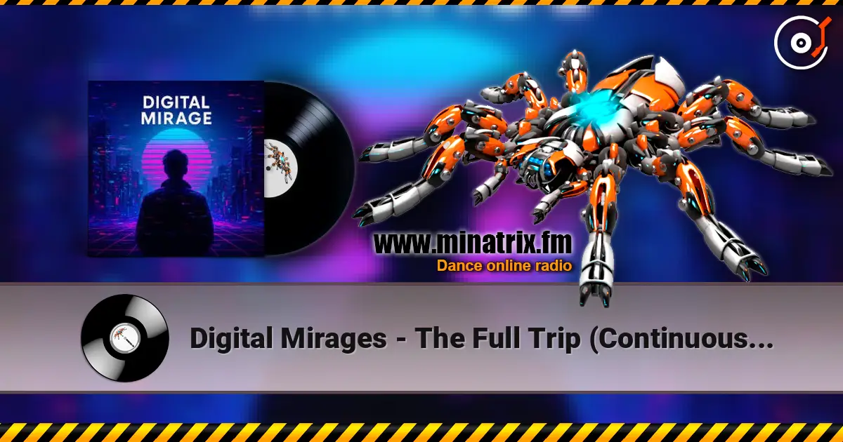 Digital Mirages - The Full Trip (Continuous Mix) жоғары сапада онлайн тыңдау | Minatrix.FM