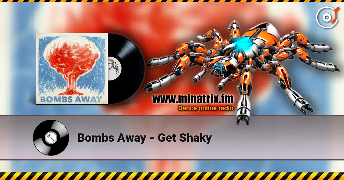 Bombs Away - Get Shaky жоғары сапада онлайн тыңдау | Minatrix.FM