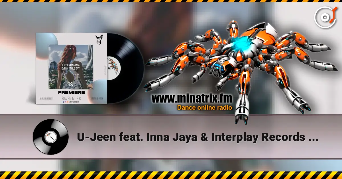 U-Jeen feat. Inna Jaya & Interplay Records - Every Single Day жоғары сапада онлайн тыңдау | Minatrix.FM