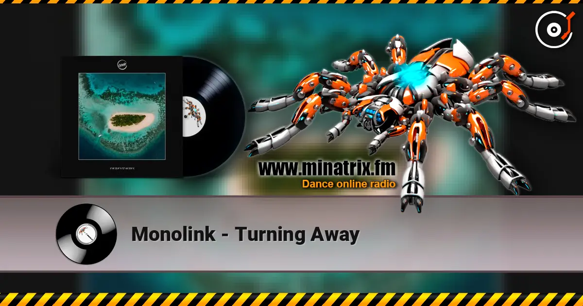 Monolink - Turning Away жоғары сапада онлайн тыңдау | Minatrix.FM