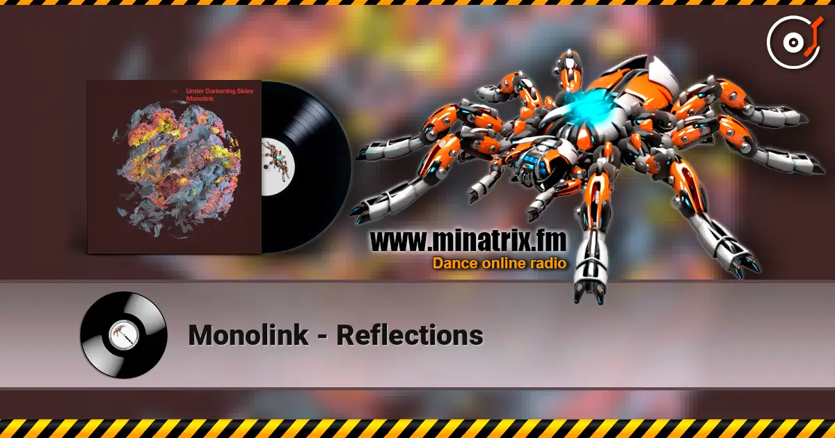 Monolink - Reflections жоғары сапада онлайн тыңдау | Minatrix.FM