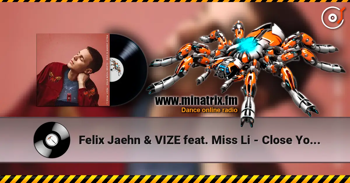 Felix Jaehn & VIZE feat. Miss Li - Close Your Eyes жоғары сапада онлайн тыңдау | Minatrix.FM