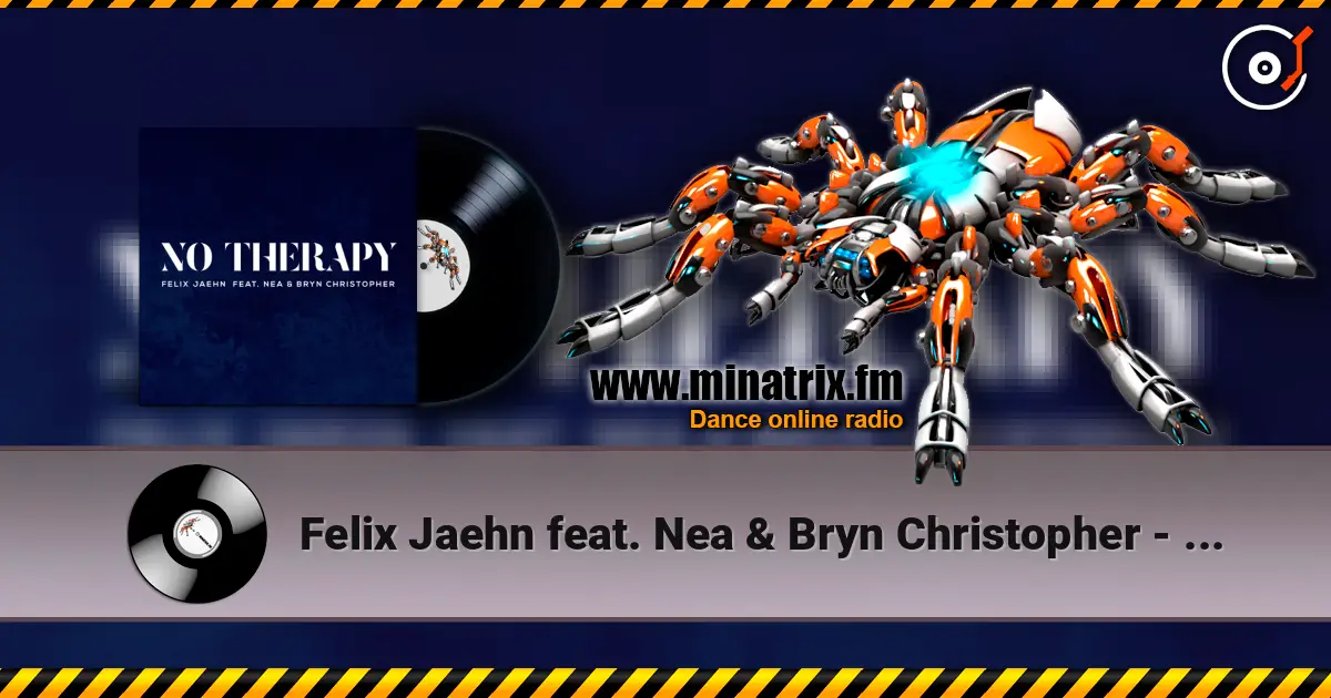 Felix Jaehn feat. Nea & Bryn Christopher - No Therapy жоғары сапада онлайн тыңдау | Minatrix.FM