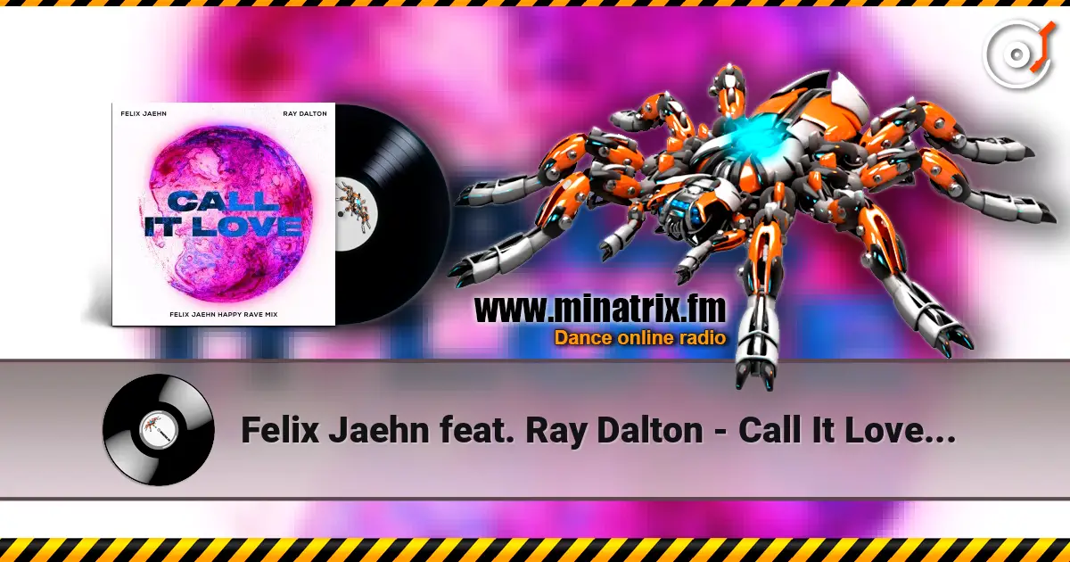 Felix Jaehn feat. Ray Dalton - Call It Love (Felix Jaehn Happy Rave Mix) жоғары сапада онлайн тыңдау | Minatrix.FM