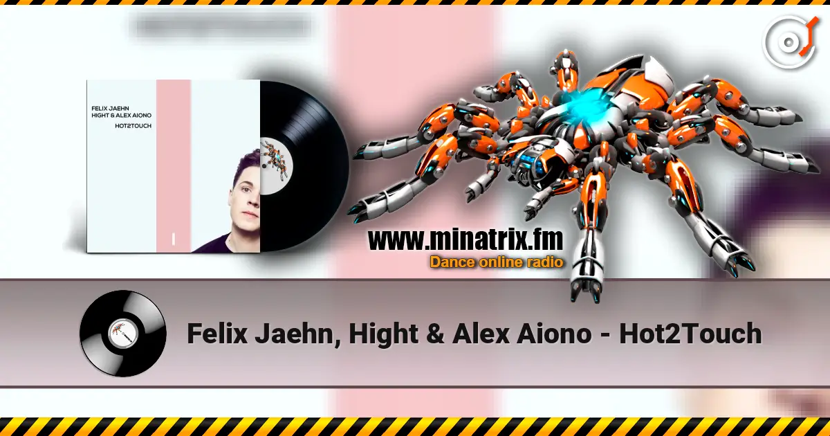 Felix Jaehn, Hight & Alex Aiono - Hot2Touch жоғары сапада онлайн тыңдау | Minatrix.FM