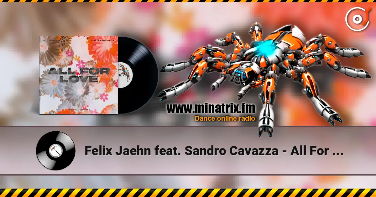 Felix Jaehn feat. Sandro Cavazza - All For Love (Mike Williams Remix) жоғары сапада онлайн тыңдау | Minatrix.FM