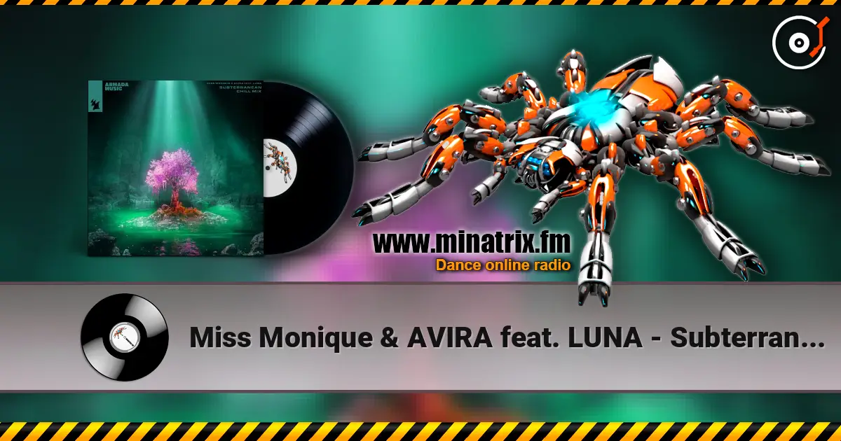 Miss Monique & AVIRA feat. LUNA - Subterranean (Chill Mix) жоғары сапада онлайн тыңдау | Minatrix.FM
