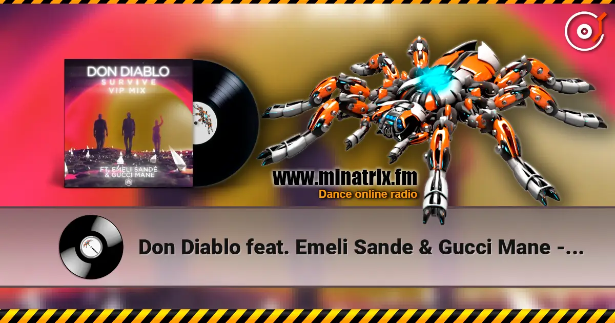 Don Diablo feat. Emeli Sande & Gucci Mane - Survive (VIP Mix) жоғары сапада онлайн тыңдау | Minatrix.FM