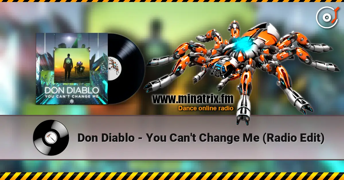 Don Diablo - You Can't Change Me (Radio Edit) жоғары сапада онлайн тыңдау | Minatrix.FM