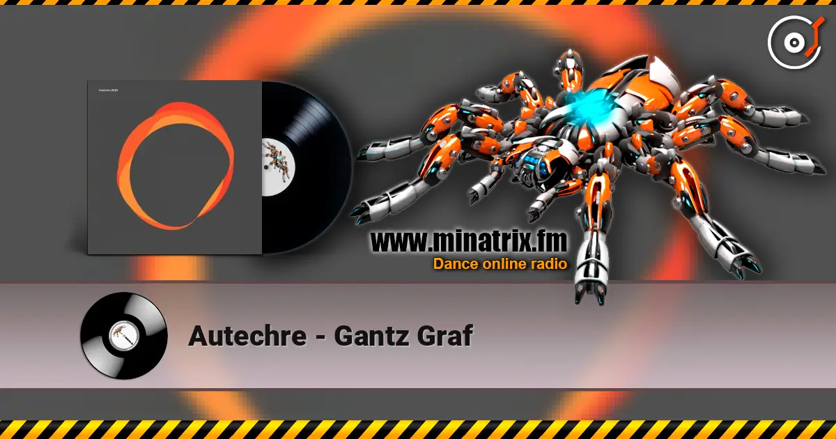 Autechre - Gantz Graf жоғары сапада онлайн тыңдау | Minatrix.FM