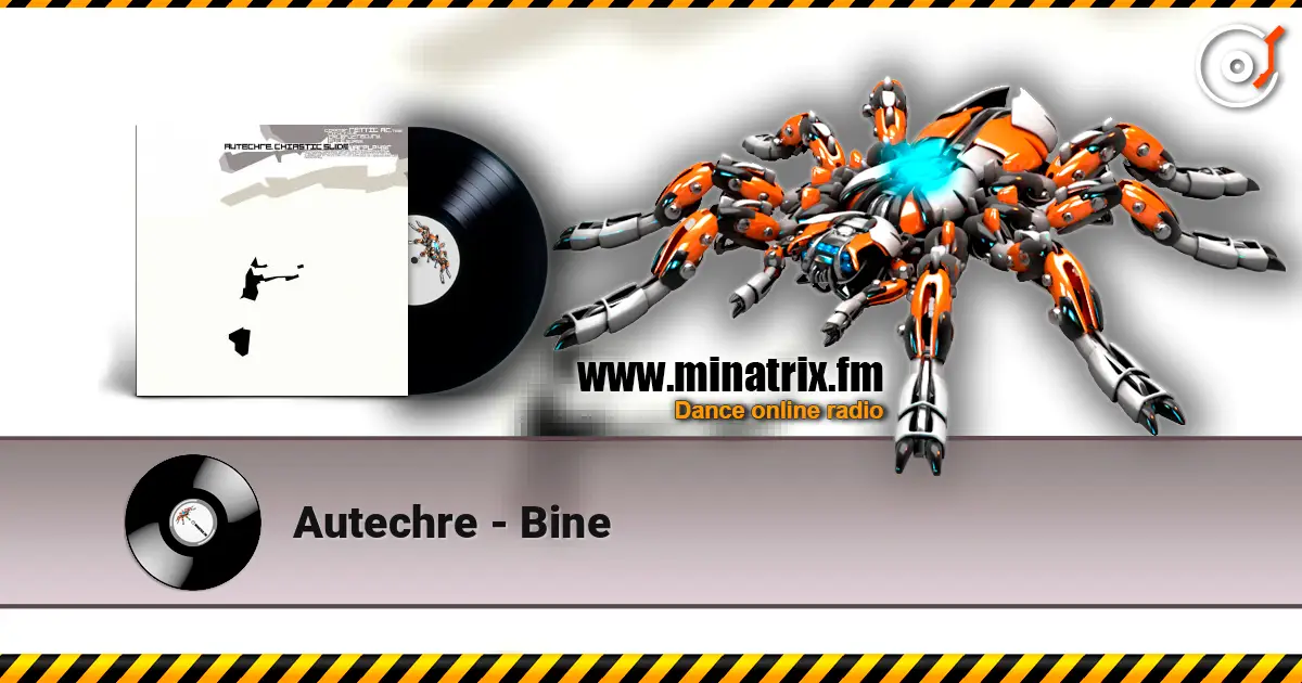Autechre - Bine жоғары сапада онлайн тыңдау | Minatrix.FM
