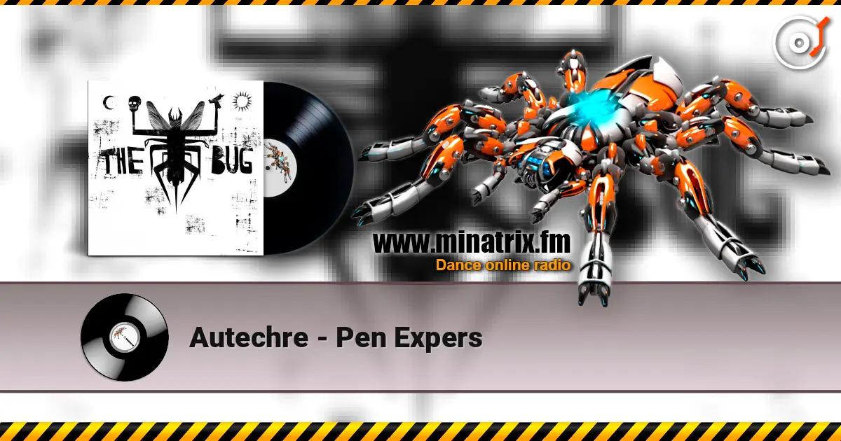 Autechre - Pen Expers жоғары сапада онлайн тыңдау | Minatrix.FM