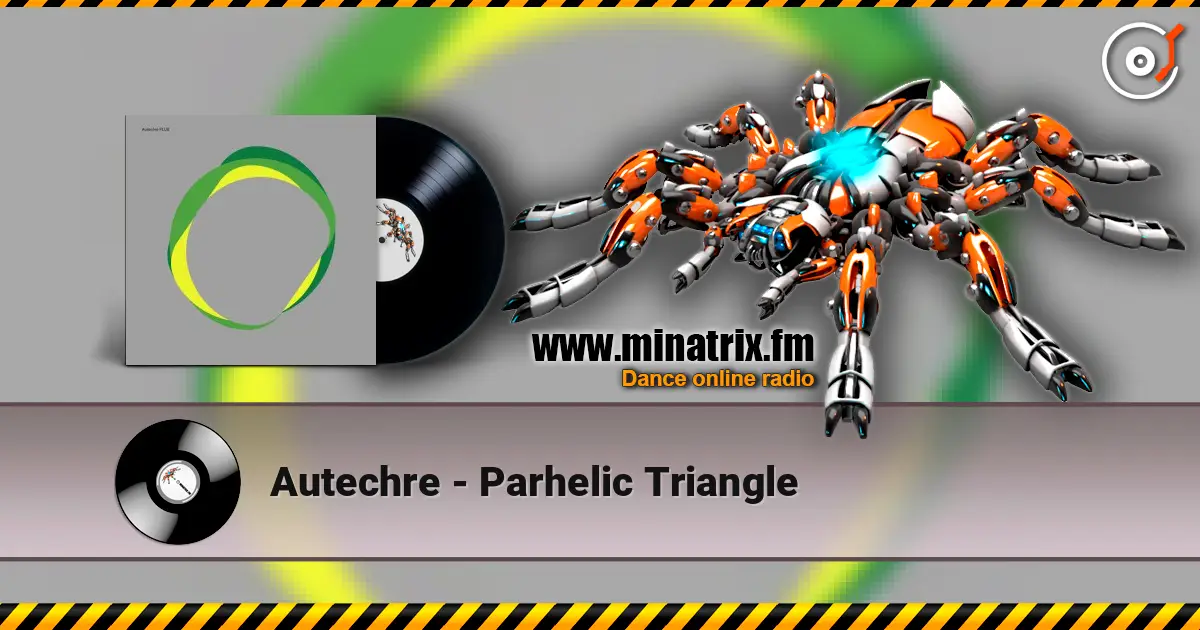 Autechre - Parhelic Triangle жоғары сапада онлайн тыңдау | Minatrix.FM