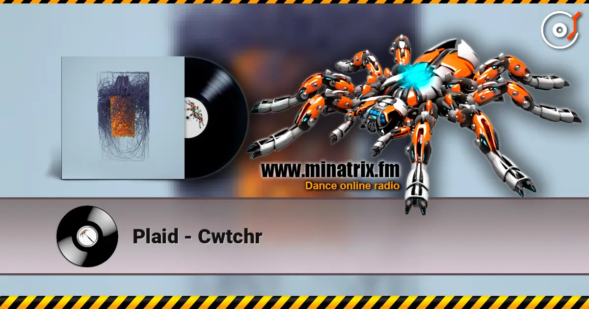 Plaid - Cwtchr жоғары сапада онлайн тыңдау | Minatrix.FM