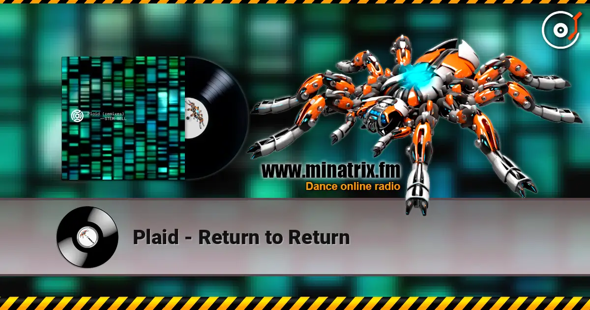 Plaid - Return to Return жоғары сапада онлайн тыңдау | Minatrix.FM