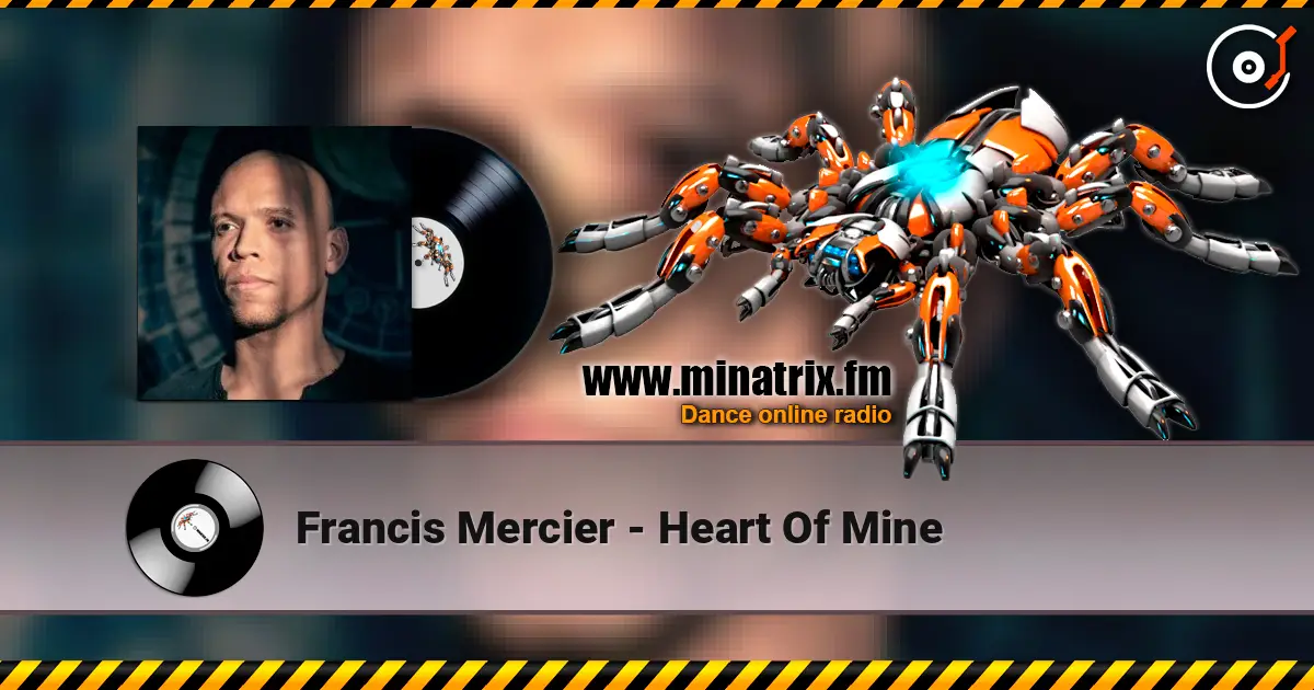 Francis Mercier - Heart Of Mine жоғары сапада онлайн тыңдау | Minatrix.FM