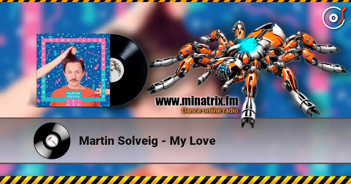 Martin Solveig - My Love жоғары сапада онлайн тыңдау | Minatrix.FM