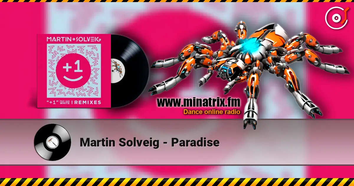 Martin Solveig - Paradise жоғары сапада онлайн тыңдау | Minatrix.FM