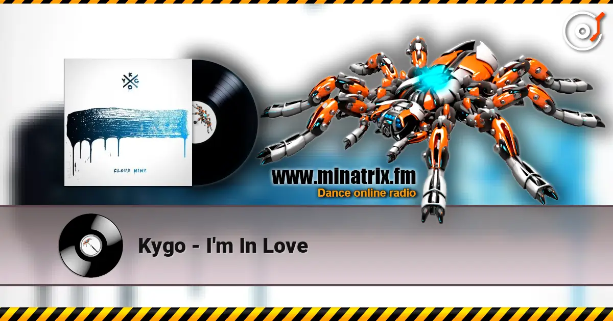 Kygo - I'm In Love жоғары сапада онлайн тыңдау | Minatrix.FM
