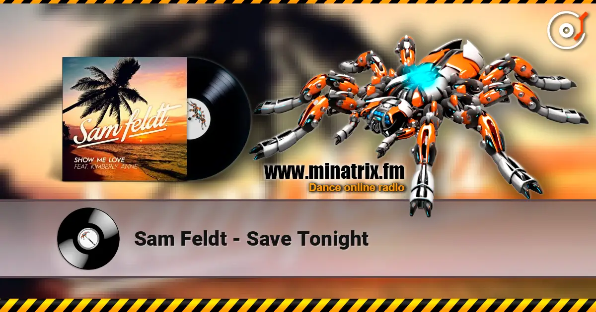 Sam Feldt - Save Tonight жоғары сапада онлайн тыңдау | Minatrix.FM