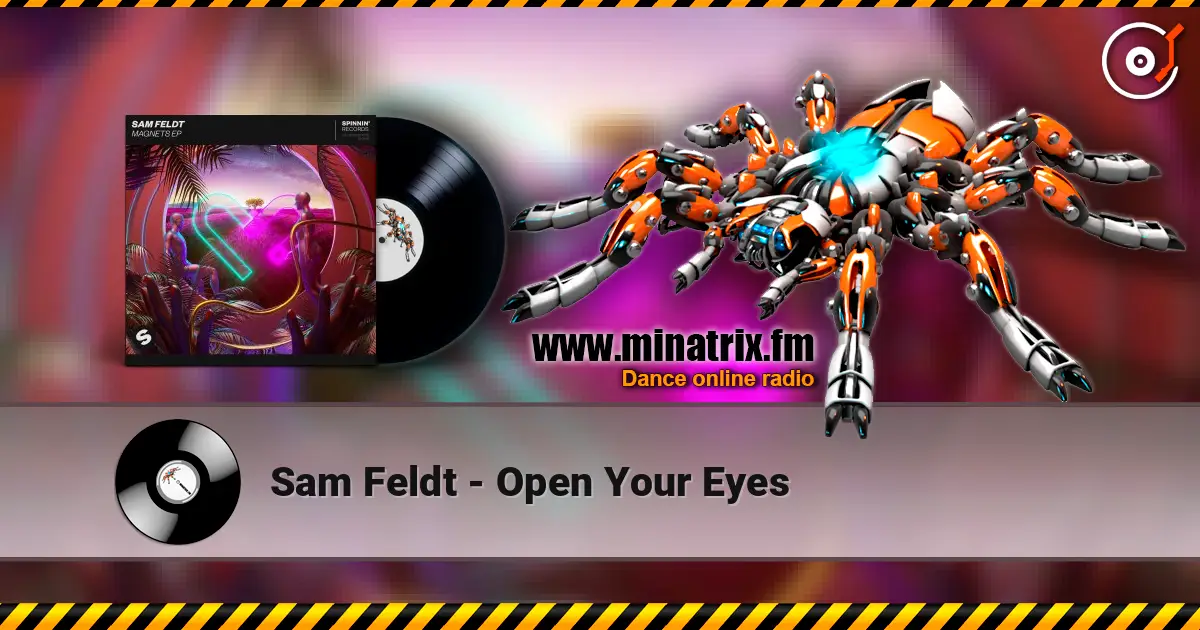 Sam Feldt - Open Your Eyes жоғары сапада онлайн тыңдау | Minatrix.FM