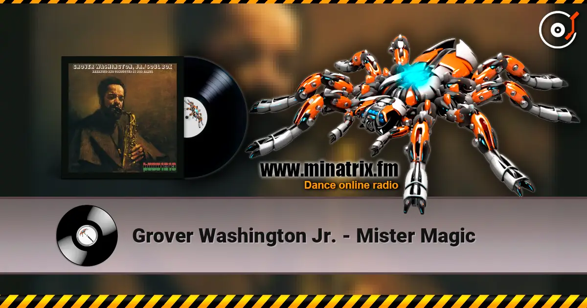 Grover Washington Jr. - Mister Magic жоғары сапада онлайн тыңдау | Minatrix.FM