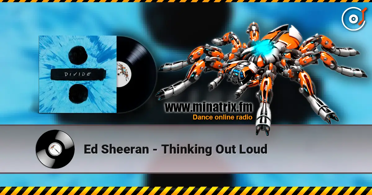 Ed Sheeran - Thinking Out Loud жоғары сапада онлайн тыңдау | Minatrix.FM