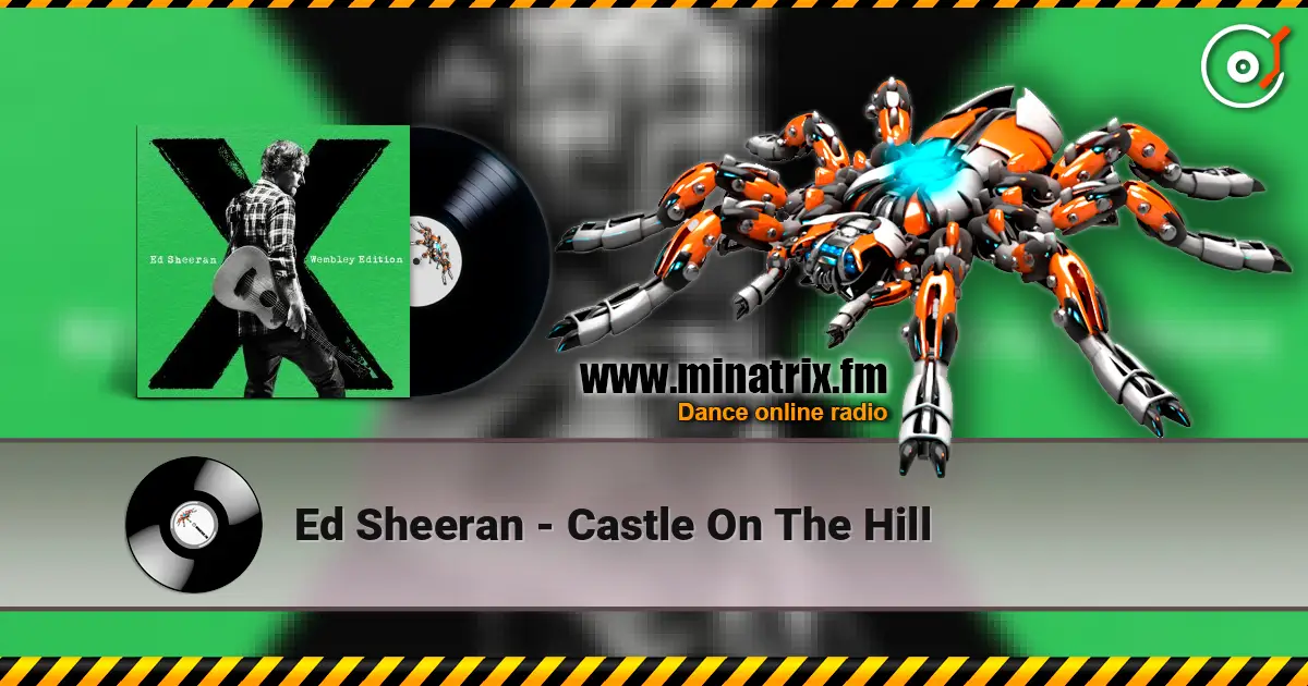 Ed Sheeran - Castle On The Hill жоғары сапада онлайн тыңдау | Minatrix.FM
