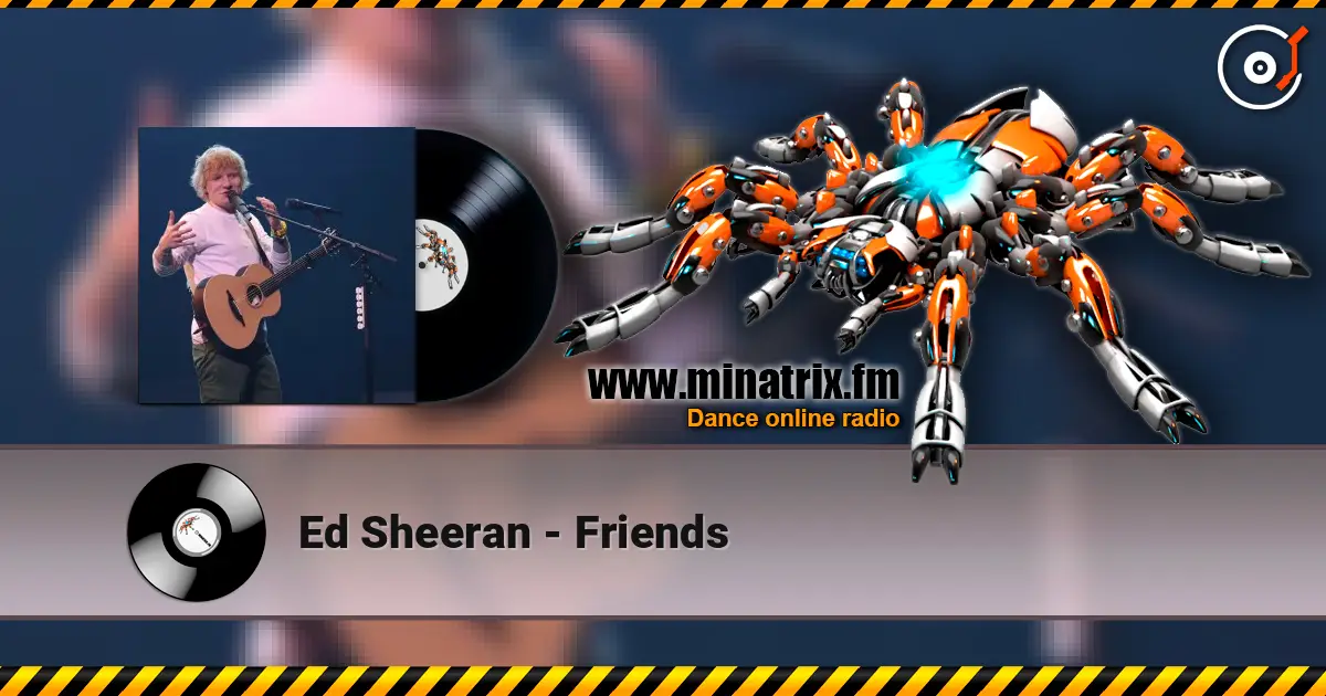 Ed Sheeran - Friends жоғары сапада онлайн тыңдау | Minatrix.FM