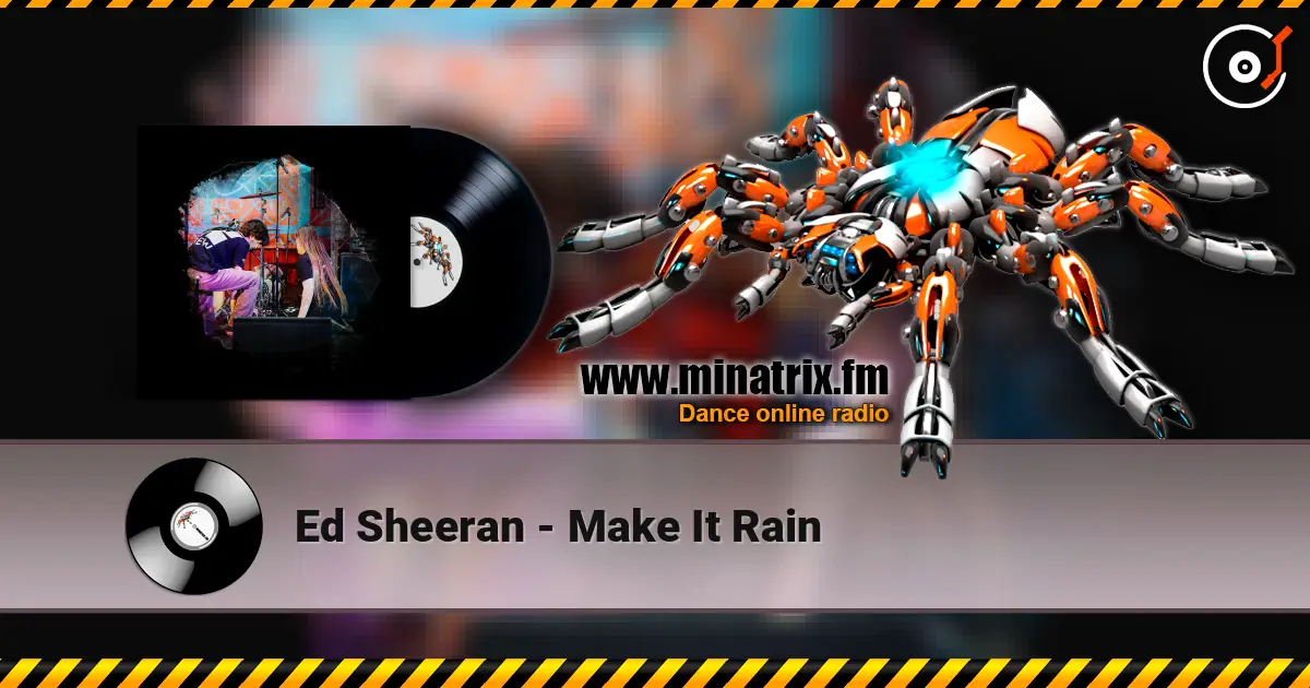 Ed Sheeran - Make It Rain жоғары сапада онлайн тыңдау | Minatrix.FM