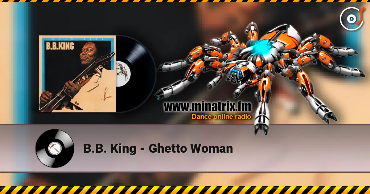 B.B. King - Ghetto Woman жоғары сапада онлайн тыңдау | Minatrix.FM