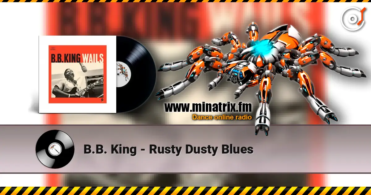 B.B. King - Rusty Dusty Blues жоғары сапада онлайн тыңдау | Minatrix.FM