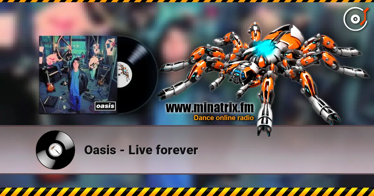 Oasis - Live forever жоғары сапада онлайн тыңдау | Minatrix.FM