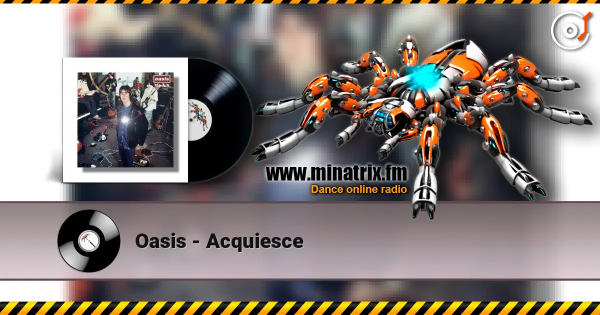 Oasis - Acquiesce жоғары сапада онлайн тыңдау | Minatrix.FM