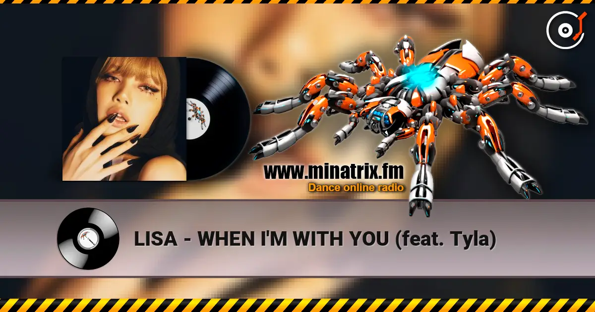 LISA - WHEN I'M WITH YOU (feat. Tyla) жоғары сапада онлайн тыңдау | Minatrix.FM