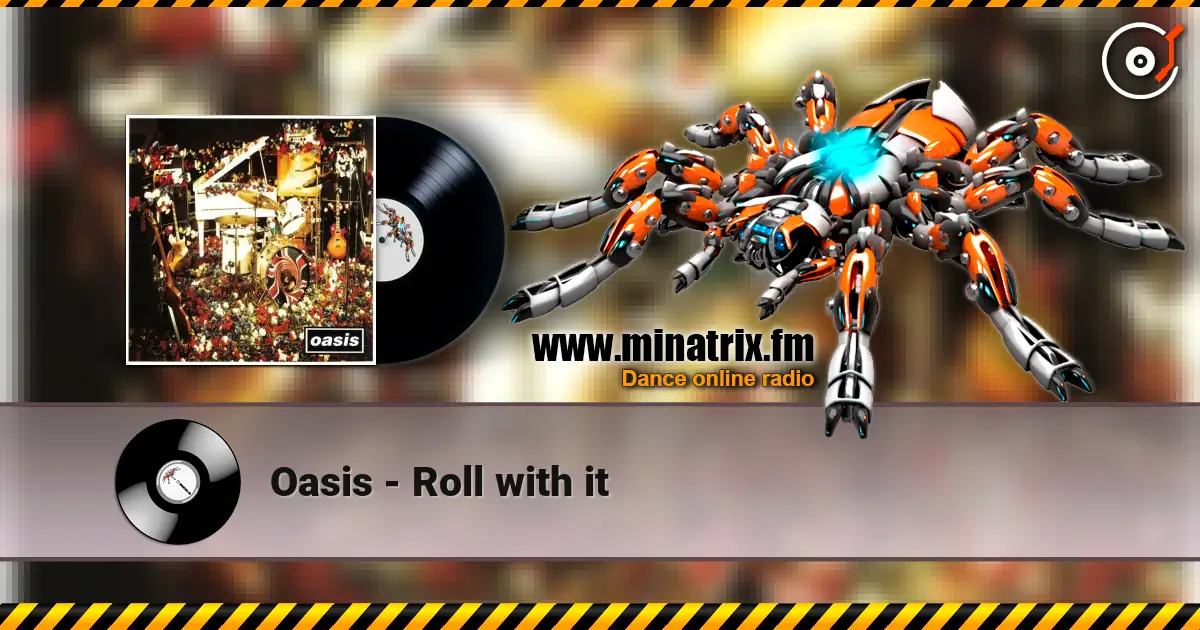 Oasis - Roll with it жоғары сапада онлайн тыңдау | Minatrix.FM