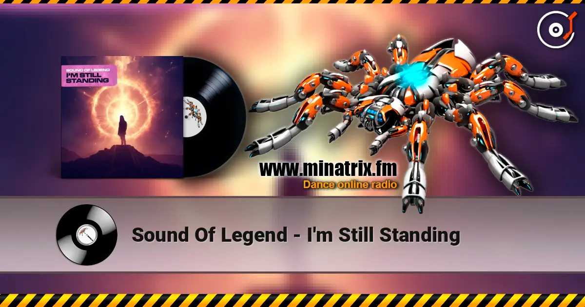 Sound Of Legend - I'm Still Standing жоғары сапада онлайн тыңдау | Minatrix.FM