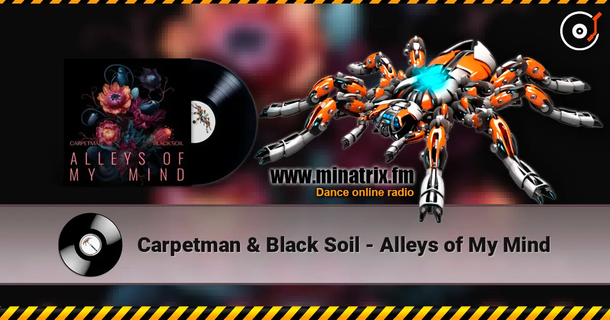 Carpetman & Black Soil - Alleys of My Mind жоғары сапада онлайн тыңдау | Minatrix.FM
