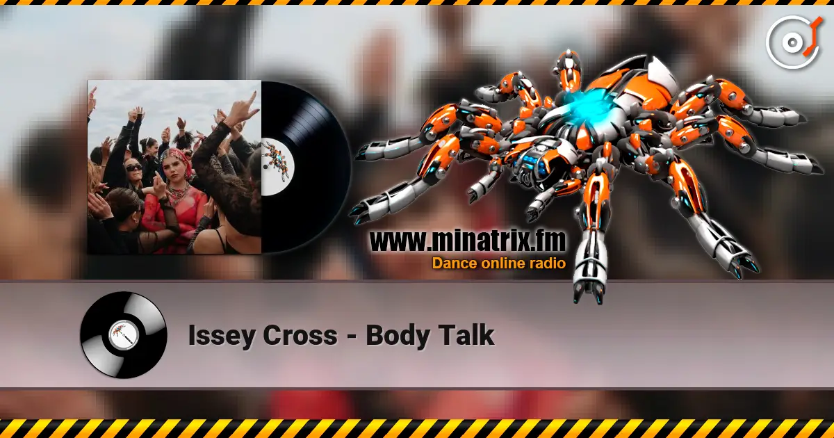 Issey Cross - Body Talk жоғары сапада онлайн тыңдау | Minatrix.FM
