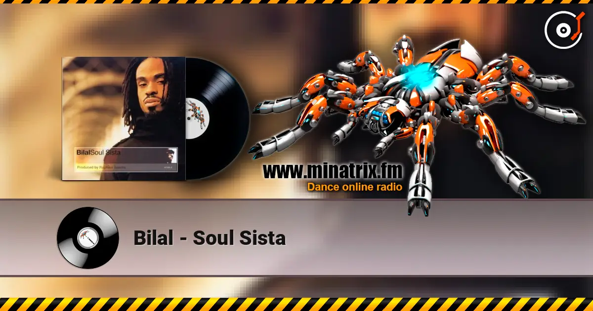 Bilal - Soul Sista жоғары сапада онлайн тыңдау | Minatrix.FM