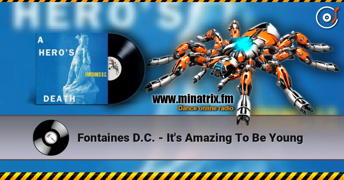 Fontaines D.C. - It's Amazing To Be Young жоғары сапада онлайн тыңдау | Minatrix.FM