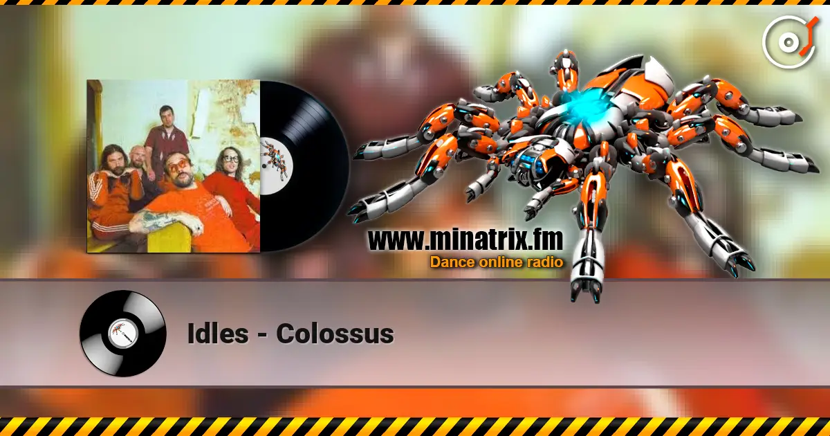 Idles - Colossus жоғары сапада онлайн тыңдау | Minatrix.FM