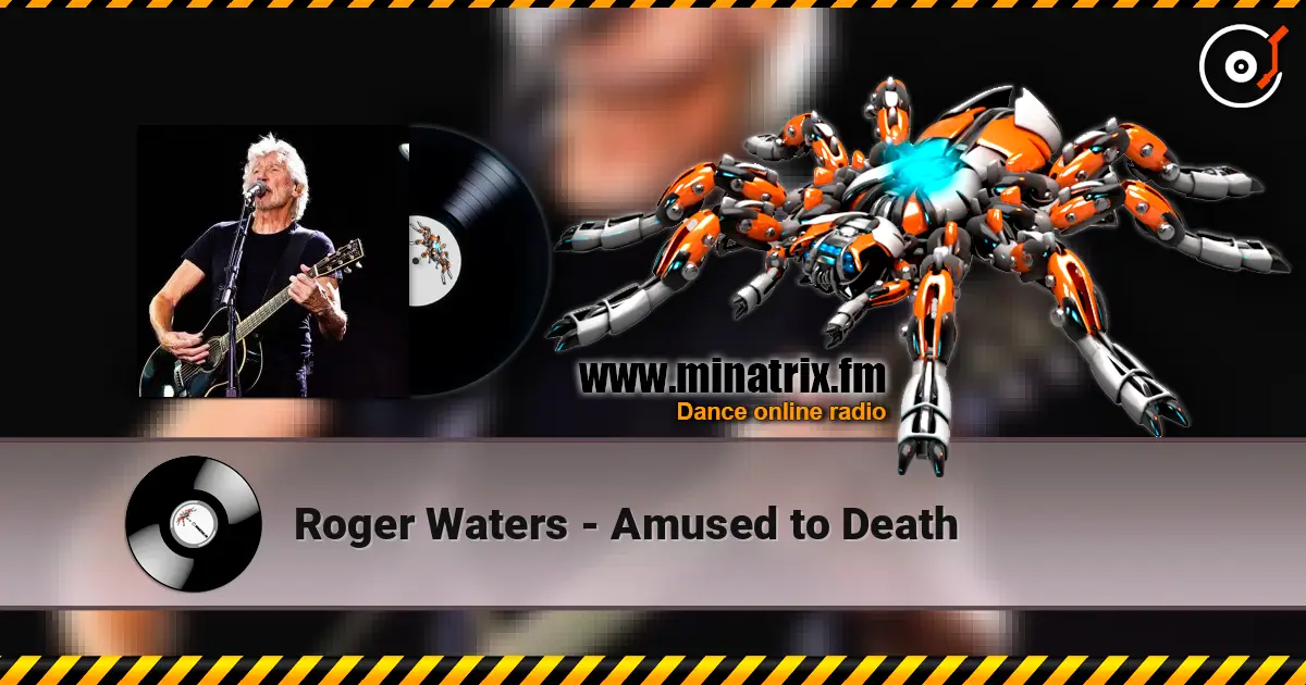 Roger Waters - Amused to Death жоғары сапада онлайн тыңдау | Minatrix.FM