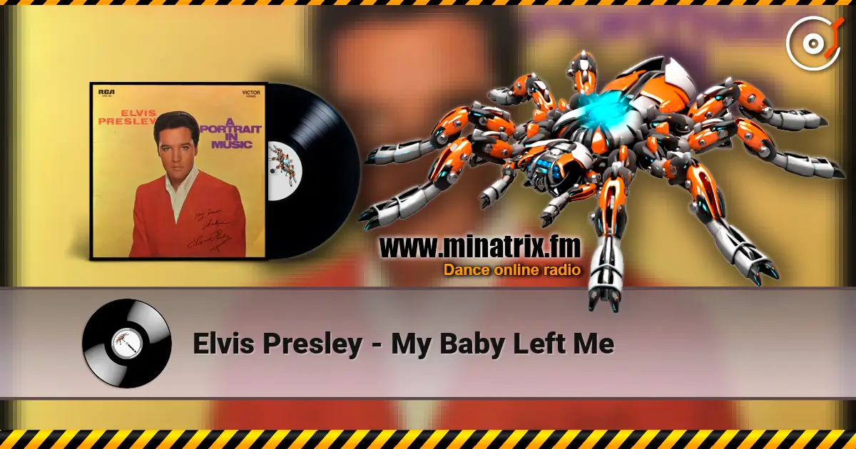 Elvis Presley - My Baby Left Me жоғары сапада онлайн тыңдау | Minatrix.FM