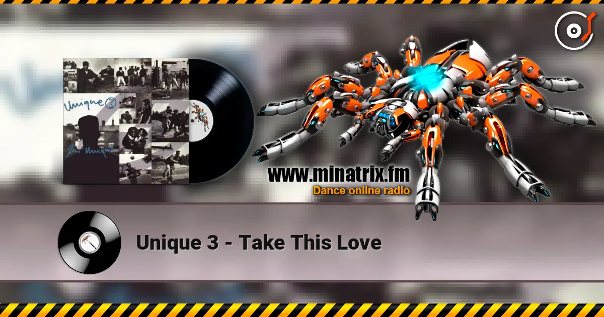 Unique 3 - Take This Love жоғары сапада онлайн тыңдау | Minatrix.FM