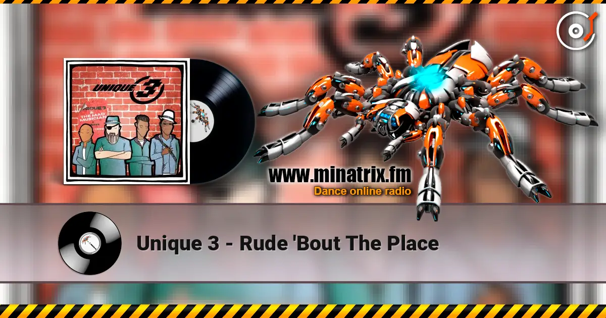 Unique 3 - Rude 'Bout The Place жоғары сапада онлайн тыңдау | Minatrix.FM