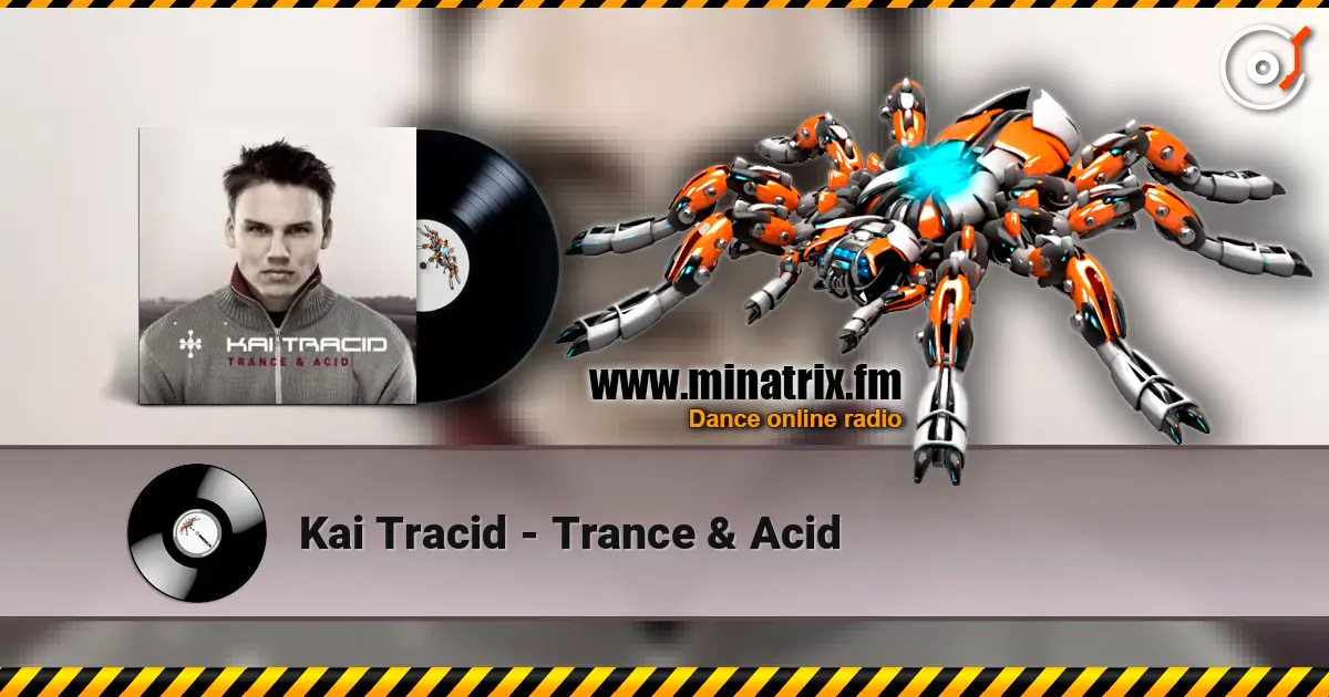 Kai Tracid - Trance & Acid жоғары сапада онлайн тыңдау | Minatrix.FM